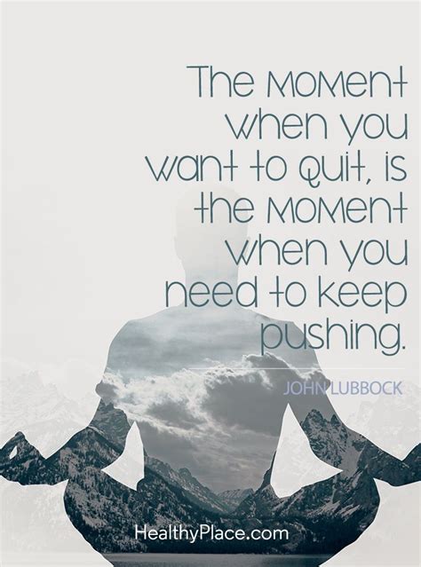 Positive Quote The Moment When You Want To Quit Is The Moment When