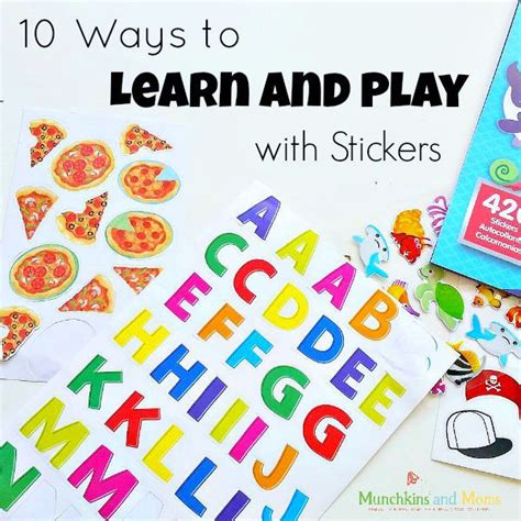 10 Ways To Learn And Play With Stickers Munchkins And Moms Play To