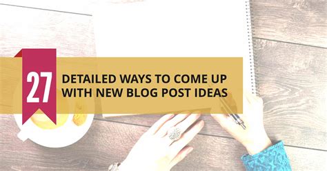 27 Detailed Ways To Generate New Blog Post Ideas Sugarrae