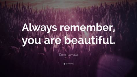 Demi Lovato Quote Always Remember You Are Beautiful