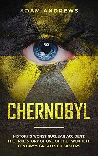 Chernobyl History S Worst Nuclear Accident The True Story Of On 2450