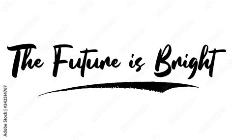 The Future Is Bright Phrase Saying Quote Text Or Lettering Vector