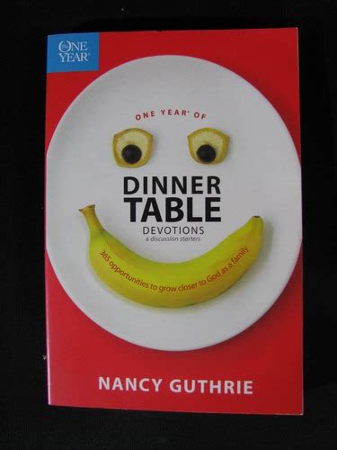 One Year Of Dinner Table Devotions And Discussion Starters 365 Opportunities To Grow Closer To