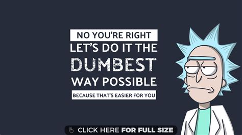 Rick Sanchez Easier For You Rick And Morty Quotes Rick And Morty