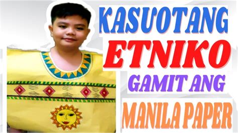 Kasuotang Etniko Gamit Ang Manila Paper Youtube