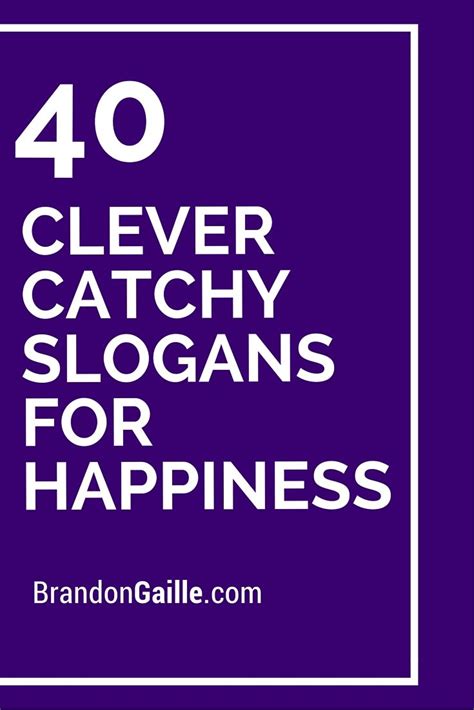 101 Clever Catchy Slogans For Happiness Catchy Slogans Catchy Phrases Slogan Writing