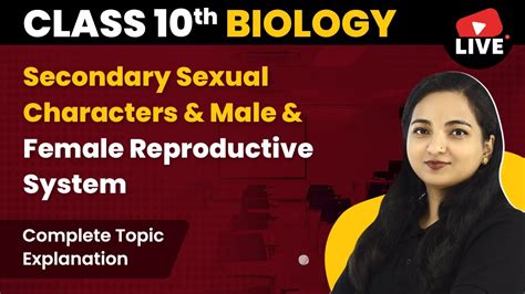 Secondary Sexual Characters And Male And Female Reproductive System
