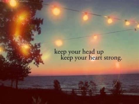 Keep Your Head Up Quotes Favorite Sayings Inspiring Words