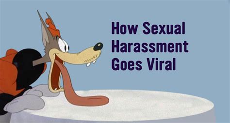 How Sexual Harassment Goes Viral