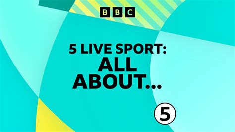 bbc radio 5 live 5 live sport all about