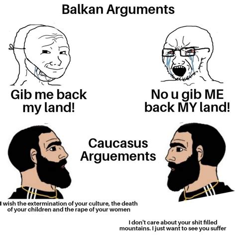 What Happened To R Caucasian You R Balkan You Top Balkan Memes Know Your Meme