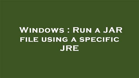 Windows Run A Jar File Using A Specific Jre Youtube