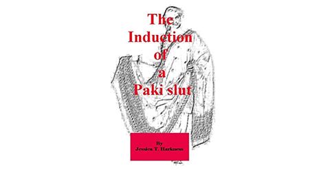 The Induction Of A Paki Slut By Jessica T Harkness