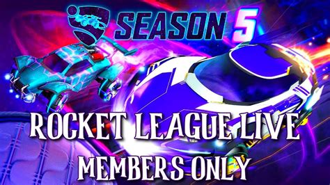 Rocket League Season 5 Live Stream Members Only Youtube