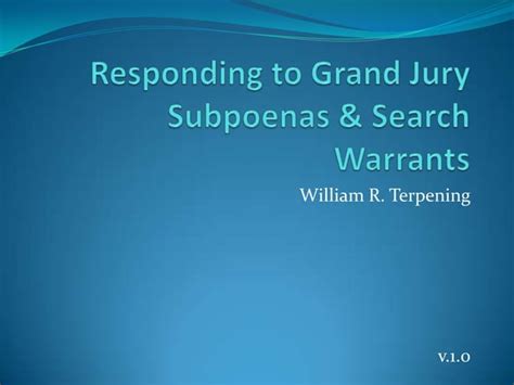 Responding To Grand Jury Subpoenas And Search Warrants Ppt