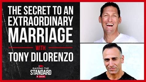 The Secret To One Extraordinary Marriage With Tony Dilorenzo