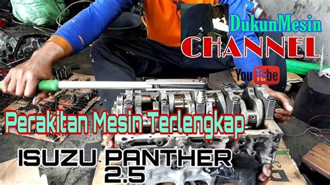 Perakitan Mesin ISUZU PANTHER 2 5 Terlengkap Bagian 1 YouTube