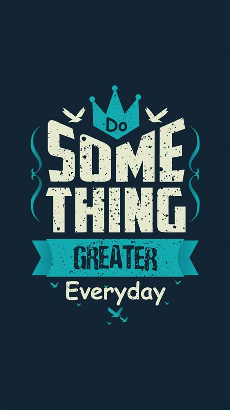 Do Something Great Everyday IPhone Wallpaper - IPhone Wallpapers ...