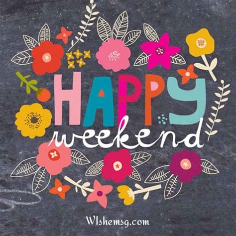 200 Happy Weekend Quotes And Images Wishemsgcom