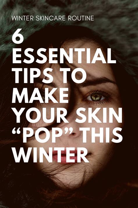 6 Essential Tips To Make Your Skin “pop” This Winter I Do Declaire