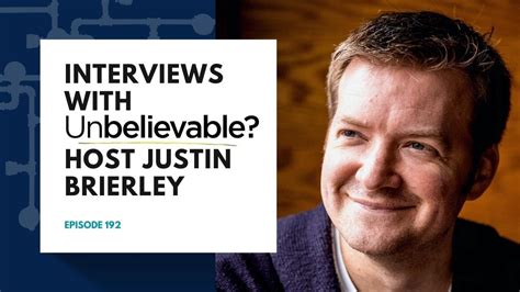 2819 Ep 192 Interviews With Unbelievable Host Justin Brierley