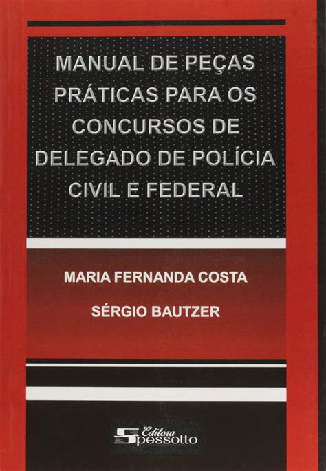 Manual De Peças Práticas Para Os Concursos De Delegado De Polícia Civil