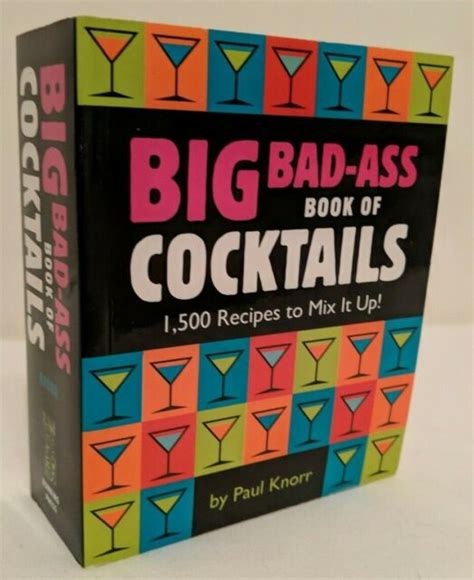Big Bad Ass Book Of Cocktails 1500 Recipes To Mix It Up By Running