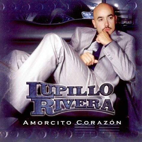 Amorcito Corazon Lupillo Rivera Songs Reviews Credits Allmusic