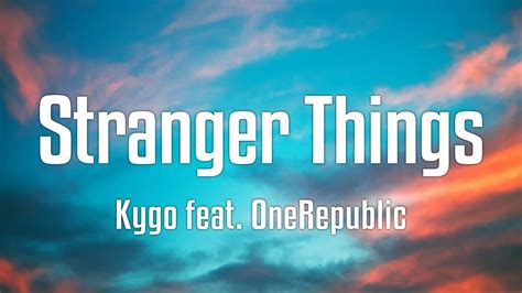 Kygo Feat Onerepublic ‒ Stranger Things Lyrics Youtube