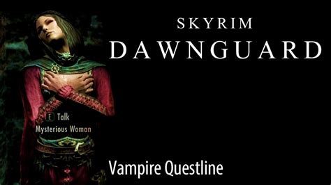 Travel to fort dawnguard and begin the quest awakening to continue this method. Skyrim Dawnguard Complete Vampire Questline (Main plot ...