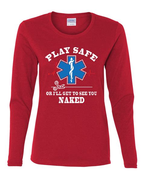 Ems Play Safe Or Ill Get To See You Naked Womens Long Sleeve Tee