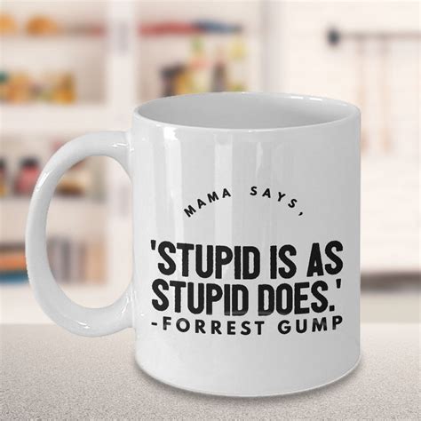 Forrest Gump Mug Mama Says Stupid Is As Stupid Etsy