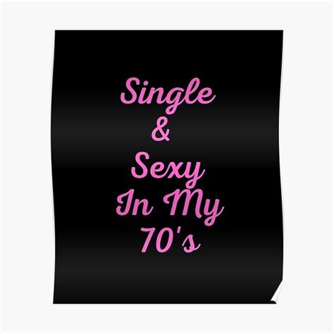 Single And Sexy In My 70 S Funny Shirt Mug Mask Poster For Sale By Crazyauntees Redbubble