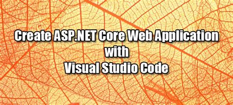 Create Asp Net Web Application In Visual Studio Code Tutor Suhu
