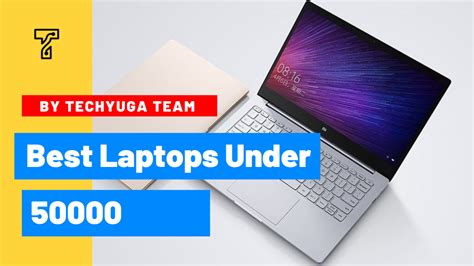 Best Laptops Under 50000 In India September 2023 Techyuga