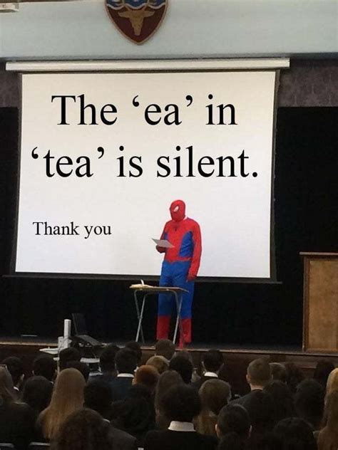 The Ea In Tea Is Silent Meme By Splinter99 Memedroid
