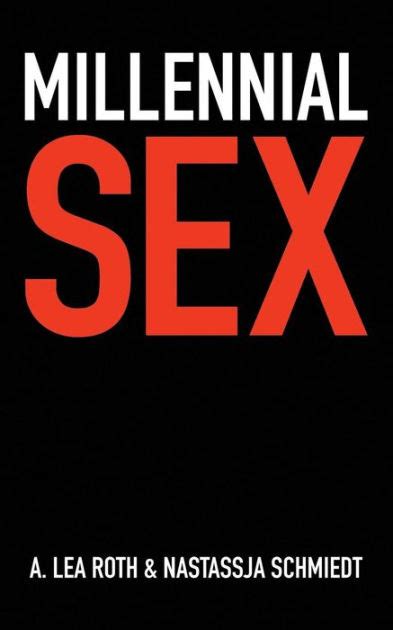 millennial sex i ve never done this before by nastassja schmiedt a lea roth paperback