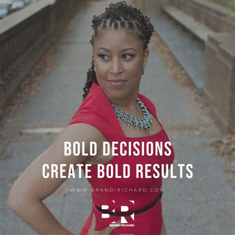 Bold Decisions Create Bold Results Brandirrichard Author Speaker
