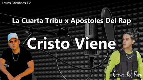 Cristo Viene La Cuarta Tribu Letra Ft Apostoles Del Rap Youtube