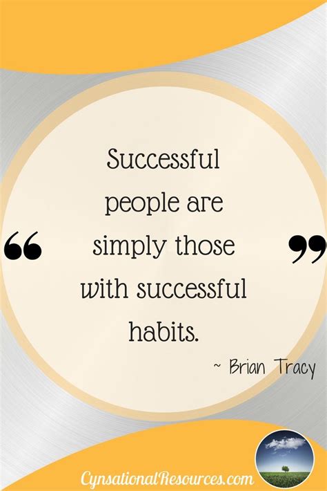 Successful People Are Simply Those With Successful Habits Brian Tracy