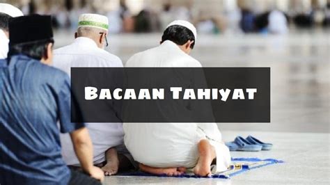 Bacaan Tahiyat Akhir Yang Wajib Bacaan Tahiyat Akhir Tahiyat Awal