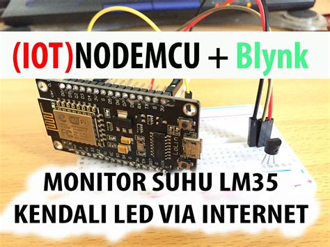 Iot Blynk Project Nodemcu Esp Monitor Suhu Lm Dan Kendali Led Via Internet Dengan
