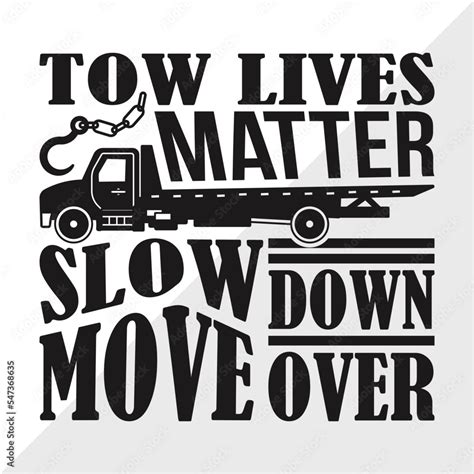 Tow Lives Matter Svg Cut File Slow Down Move Over Svg Truck Driver