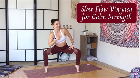 Slow Flow Vinyasa For Calm Strength Yoga Infusion Youtube