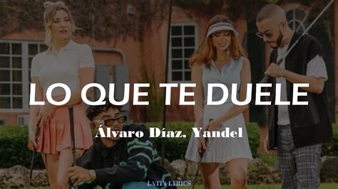 Álvaro Díaz Yandel Lo Que Te Duele Lyricsletra Youtube