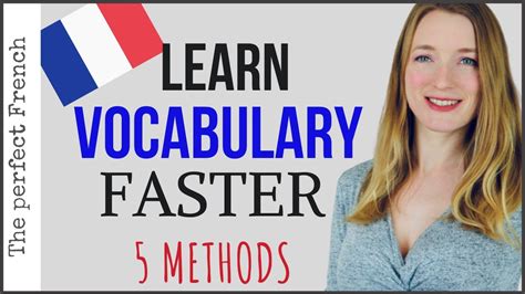 5 Methods To Learn French Vocabulary Faster Become Fluent In French
