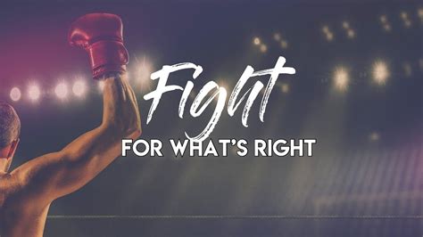 Fight For Whats Right Youtube