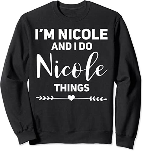 Nicole T Funny Birthday Personalized Name T For Nicole Sweatshirt
