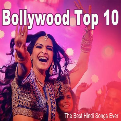 Bollywood Top The Best Hindi Songs Ever Compilation By Various Artists Spotify