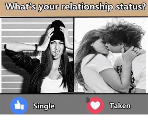 What S Your Relationship Status Taken Single Meme On SIZZLE